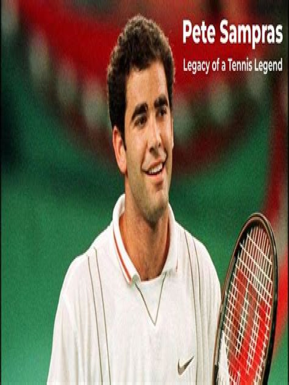 Exploring The Life And Legacy Of Sampras: A Tennis Legend